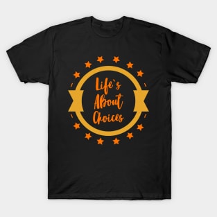Life is About CHOICES AFFIRMATIONS quote / Positive Quotes About Life / Carpe Diem T-Shirt